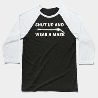 Shut up And Wear A Mask Baseball T-Shirt